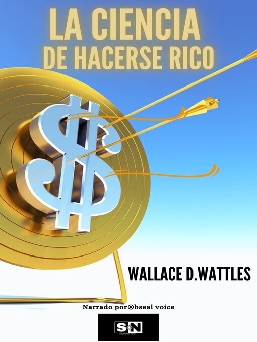 Title details for La ciencia de hacerse rico by Wallase D. Wattles - Available